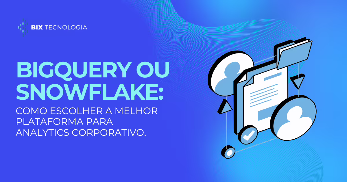 BigQuery e Snowflake: como escolher a plataforma ideal para sua estratégia de dados