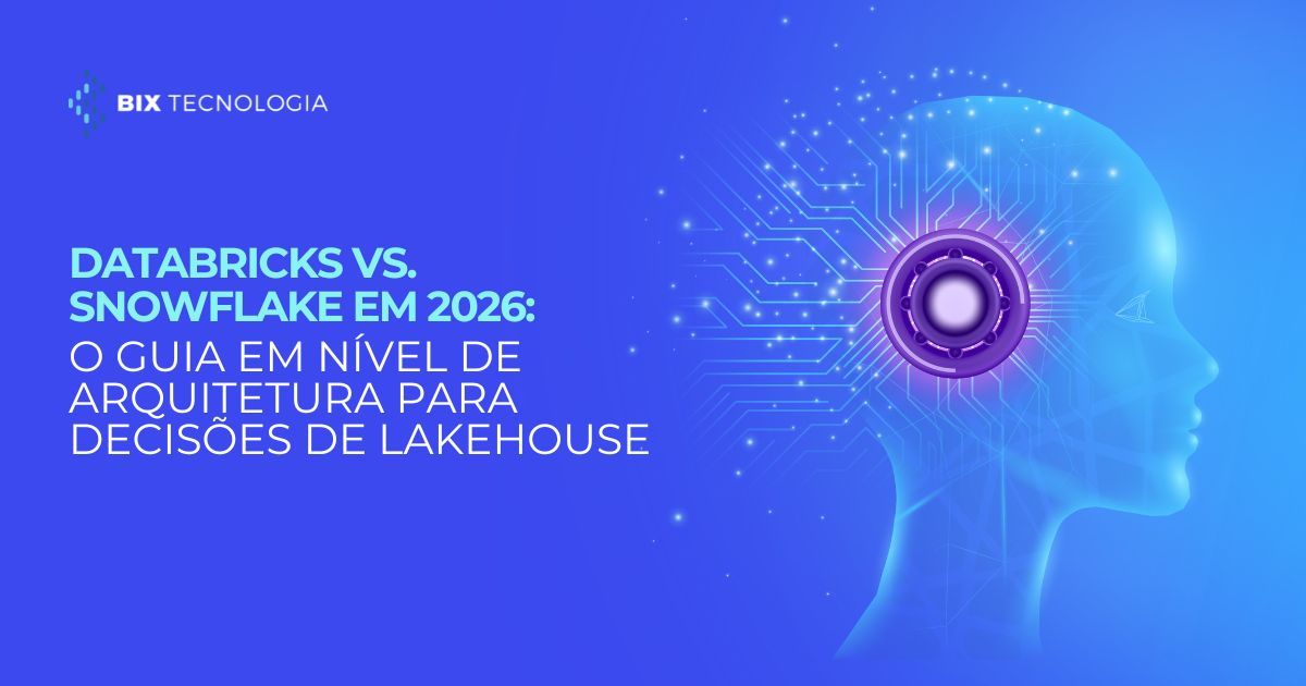 Databricks vs. Snowflake em 2026: O Guia em Nível de Arquitetura para Decisões de Lakehouse