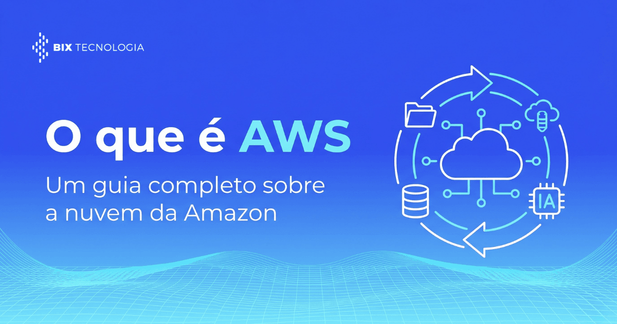 O que é AWS? Um guia completo sobre a nuvem da Amazon
