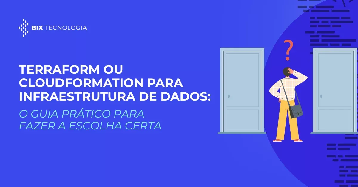 Terraform e CloudFormation para infraestrutura de dados: qual é o ideal para sua empresa?