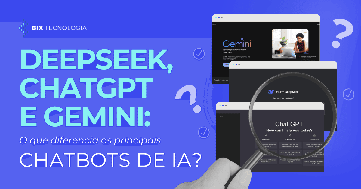 DeepSeek, ChatGPT e Gemini: o que diferencia os principais chatbots de IA?