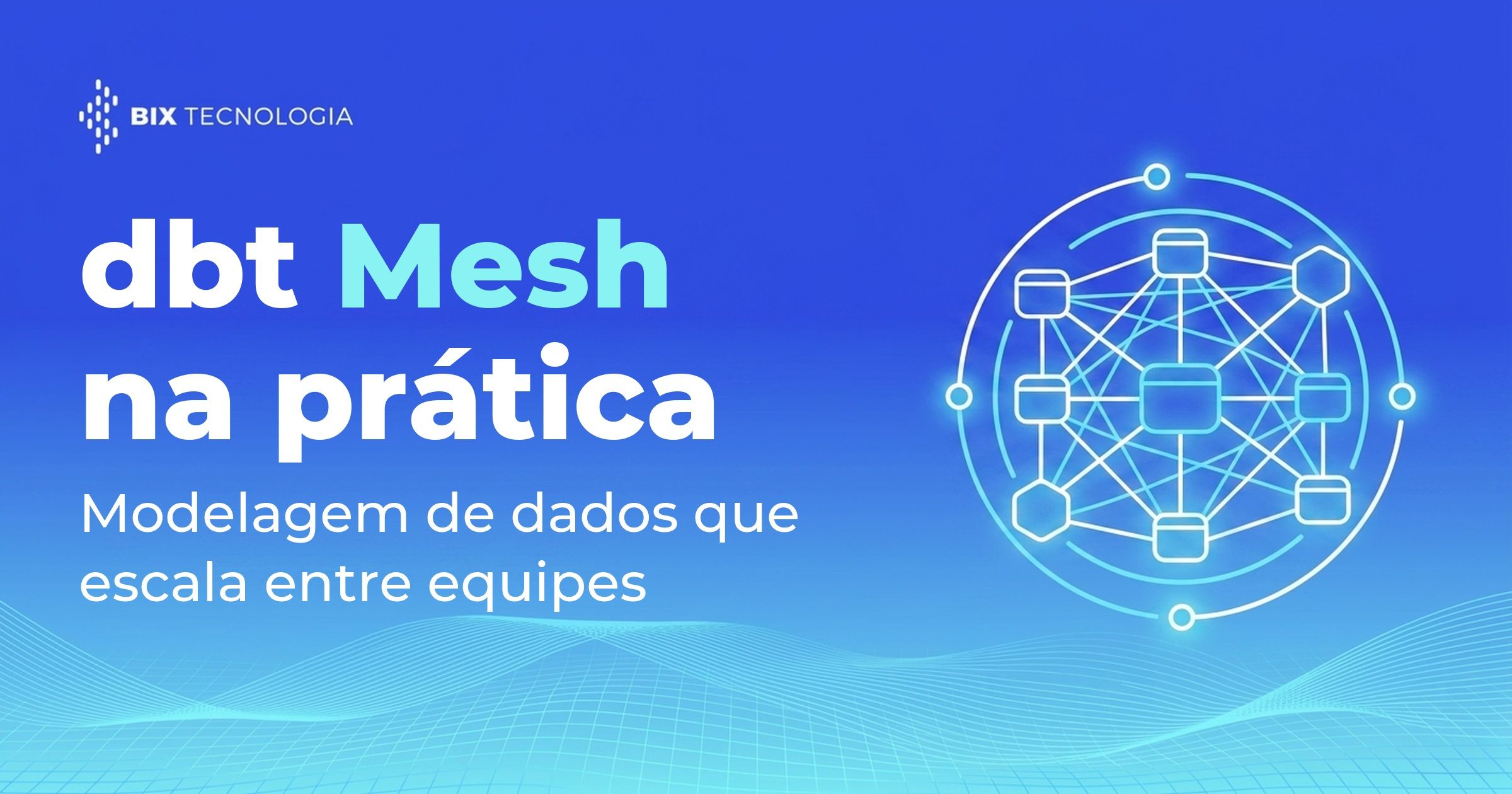 Ilustração de uma malha de modelos de dados interligados representando o dbt Mesh entre equipes