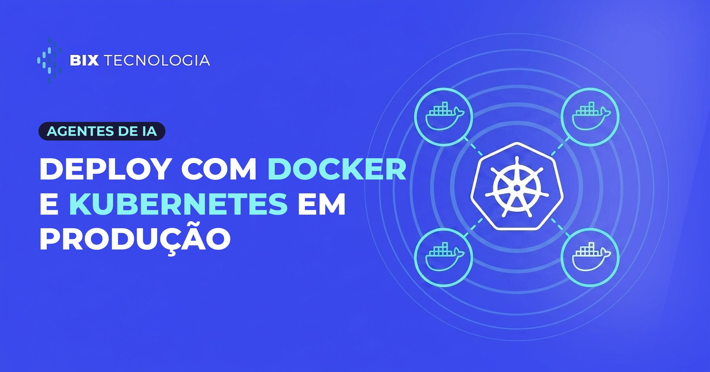 Deploy de agentes de IA com Docker e Kubernetes em 2026: guia para produção