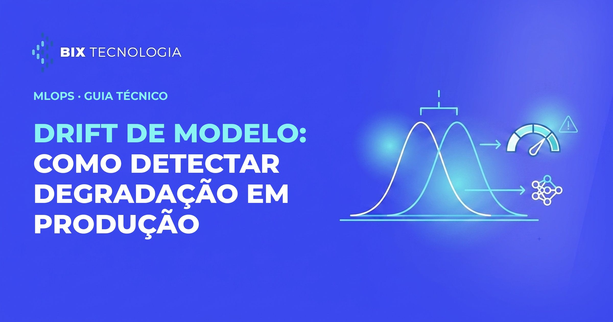 Drift de modelo: como detectar degradação em produção