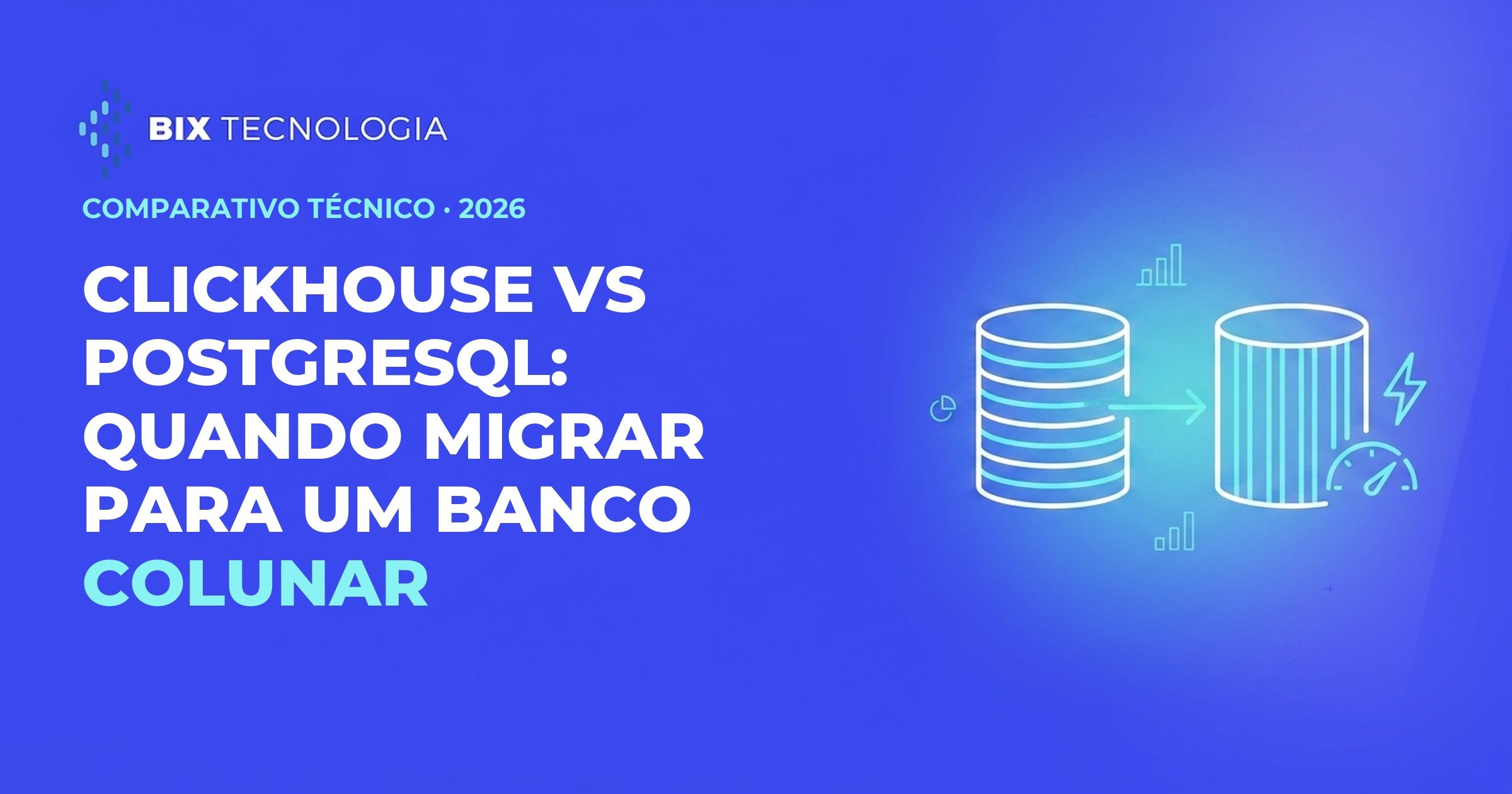 ClickHouse vs PostgreSQL para analytics: quando migrar para um banco colunar?