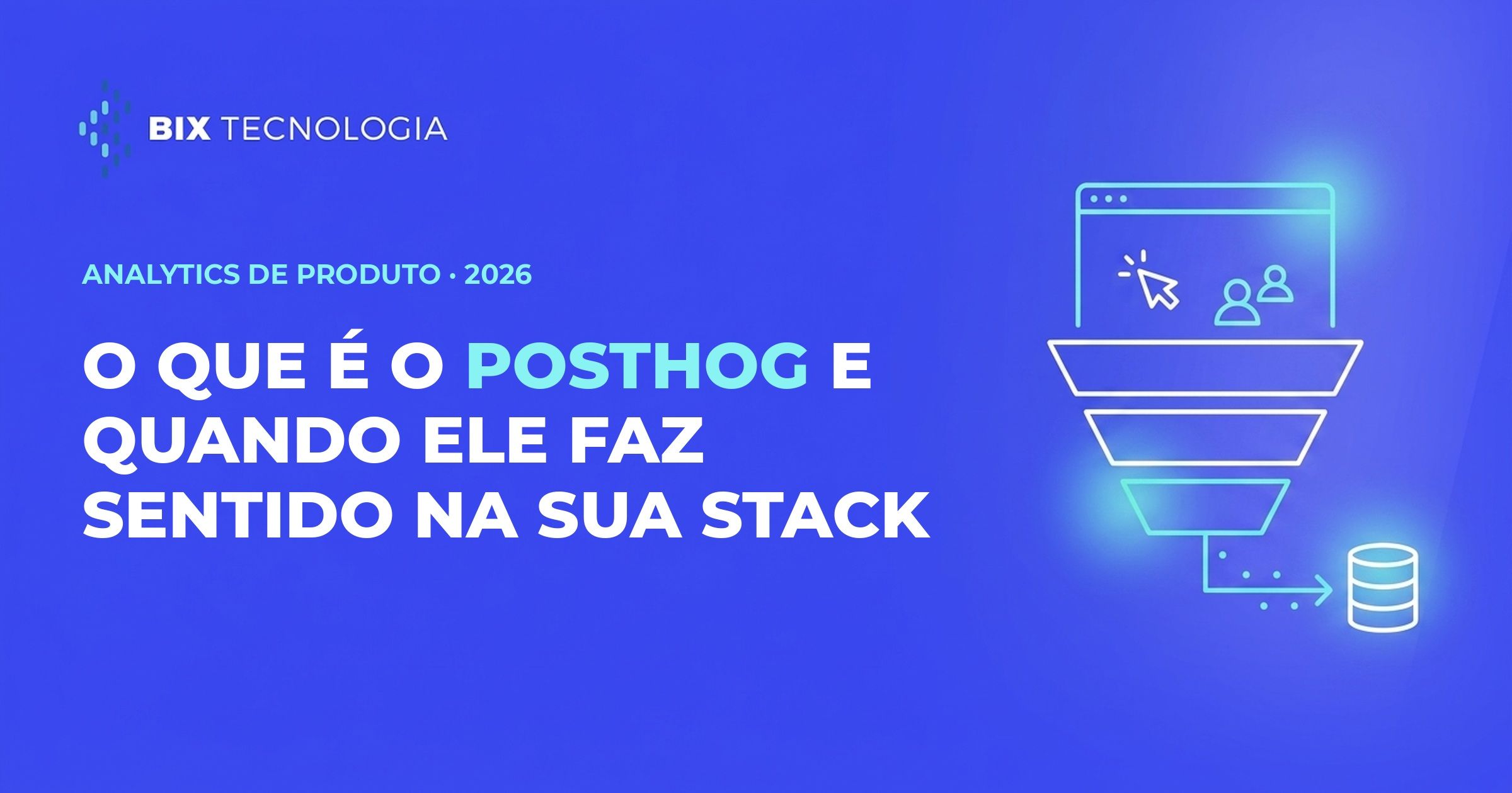 O que é o PostHog e quando ele faz sentido na sua stack