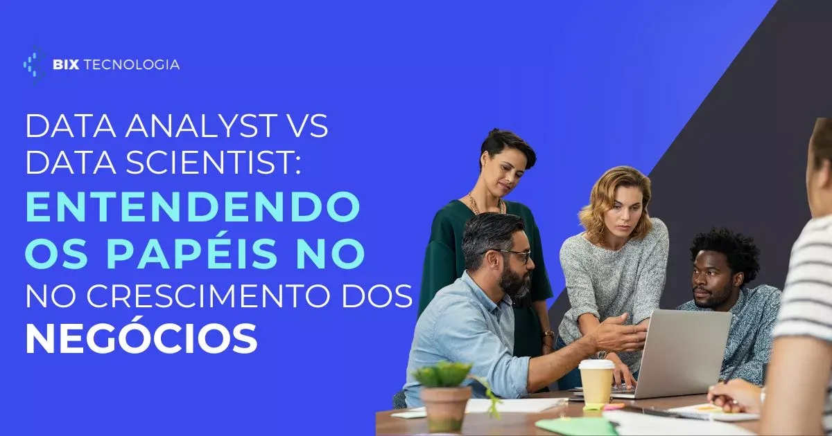 Data Analyst vs Data Scientist: entendendo os papéis no crescimento dos negócios