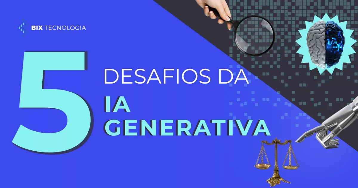 Entenda os 5 principais desafios da IA generativa nas empresas