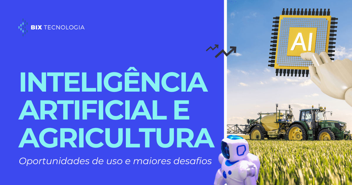 Inteligência Artificial na agricultura: oportunidades de uso e maiores desafios