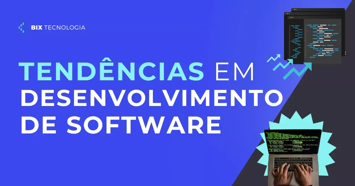 14 tendências em Desenvolvimento de Software para ficar de olho